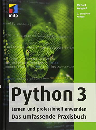 Python 3: Lernen und professionell anwenden. Das umfassende Praxisbuch (mitp Professional)